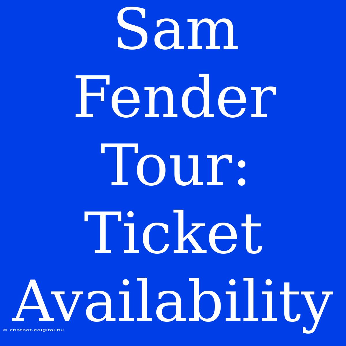 Sam Fender Tour: Ticket Availability 