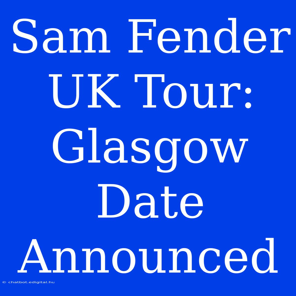 Sam Fender UK Tour: Glasgow Date Announced