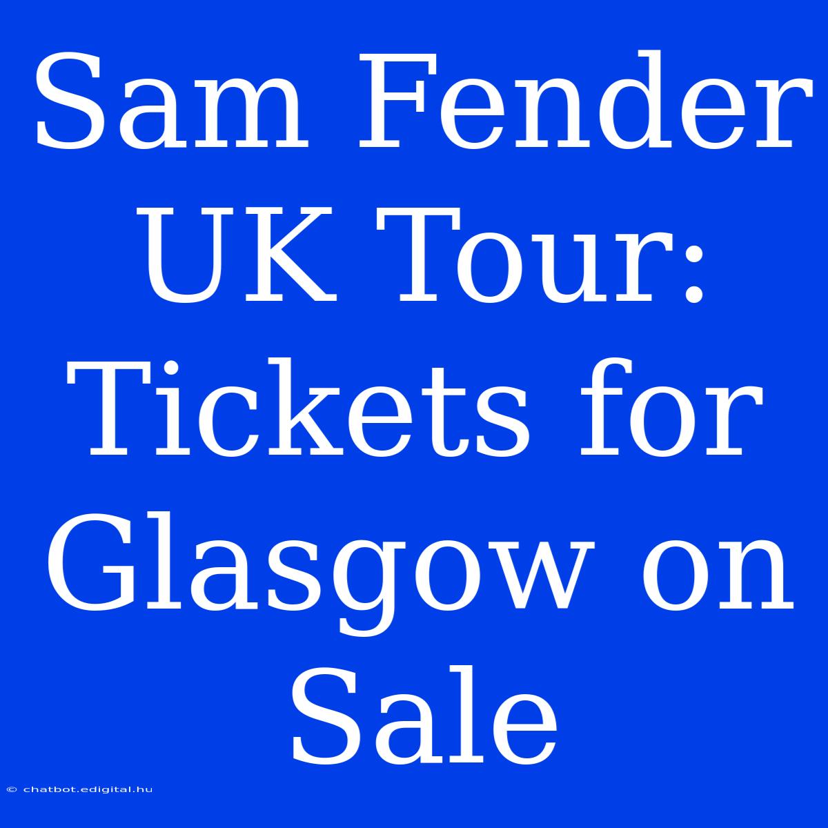 Sam Fender UK Tour: Tickets For Glasgow On Sale