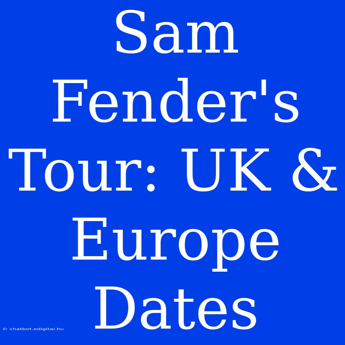 Sam Fender's Tour: UK & Europe Dates