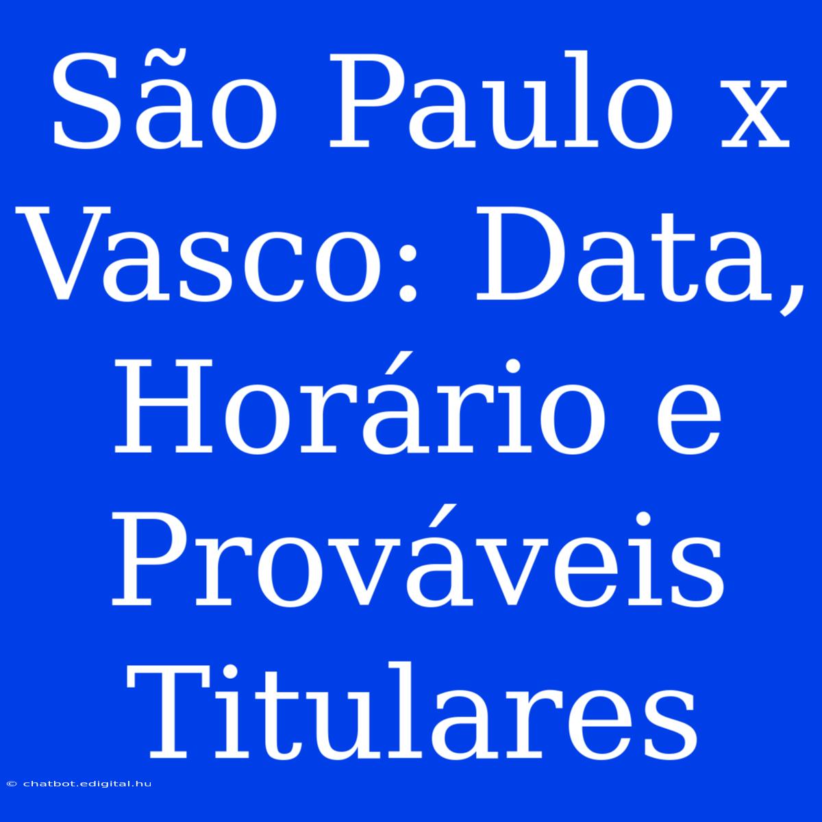 São Paulo X Vasco: Data, Horário E Prováveis Titulares