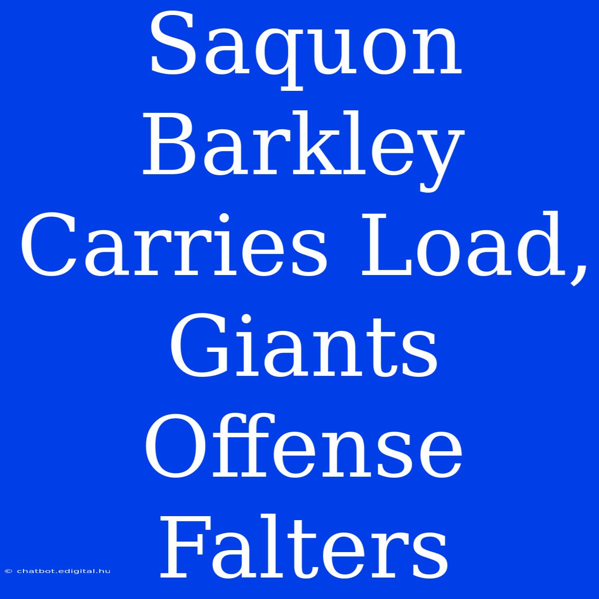 Saquon Barkley Carries Load, Giants Offense Falters