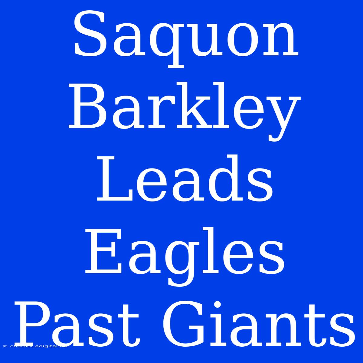 Saquon Barkley Leads Eagles Past Giants