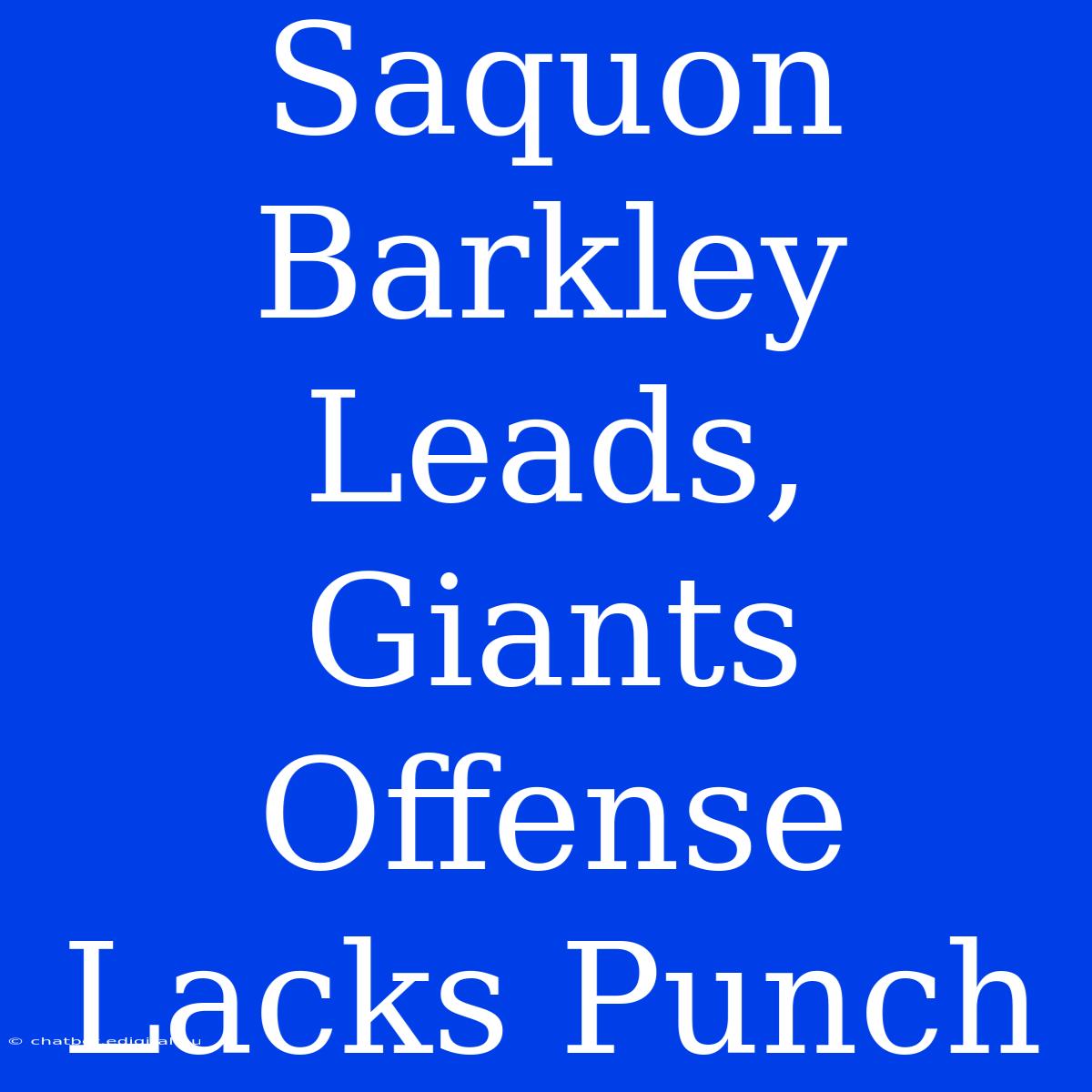 Saquon Barkley Leads, Giants Offense Lacks Punch