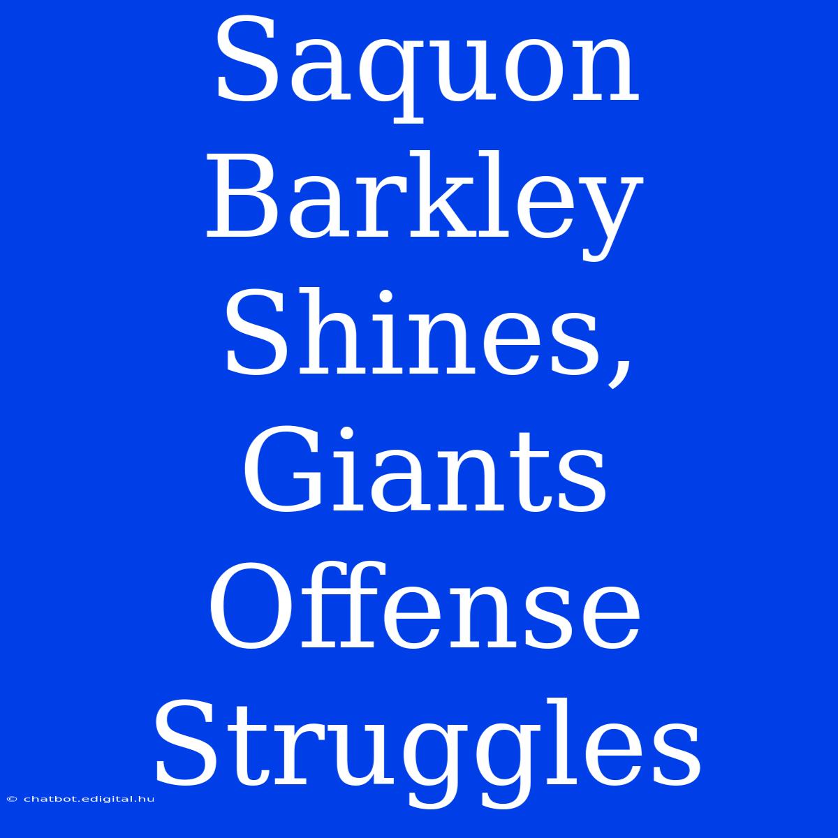 Saquon Barkley Shines, Giants Offense Struggles