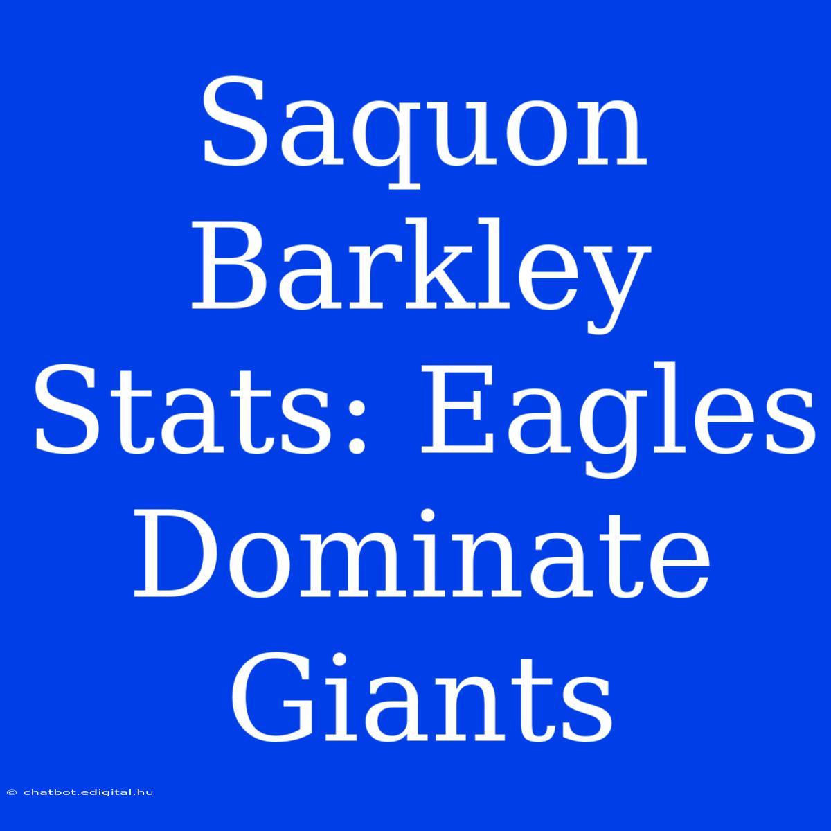 Saquon Barkley Stats: Eagles Dominate Giants