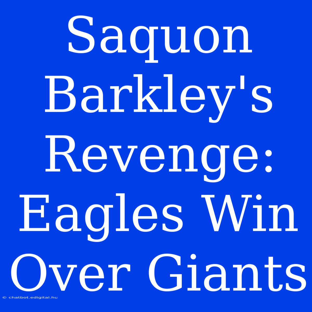 Saquon Barkley's Revenge: Eagles Win Over Giants