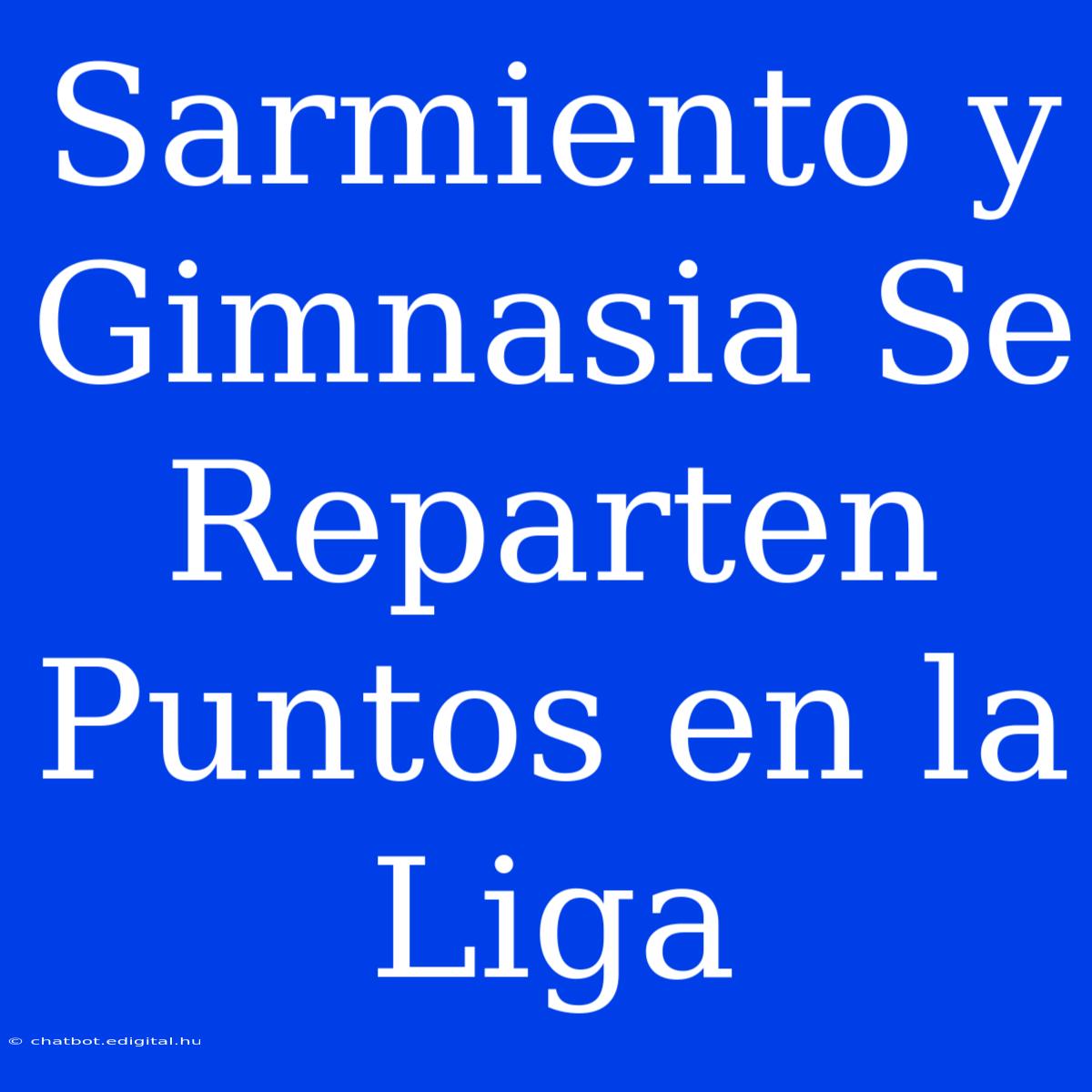 Sarmiento Y Gimnasia Se Reparten Puntos En La Liga