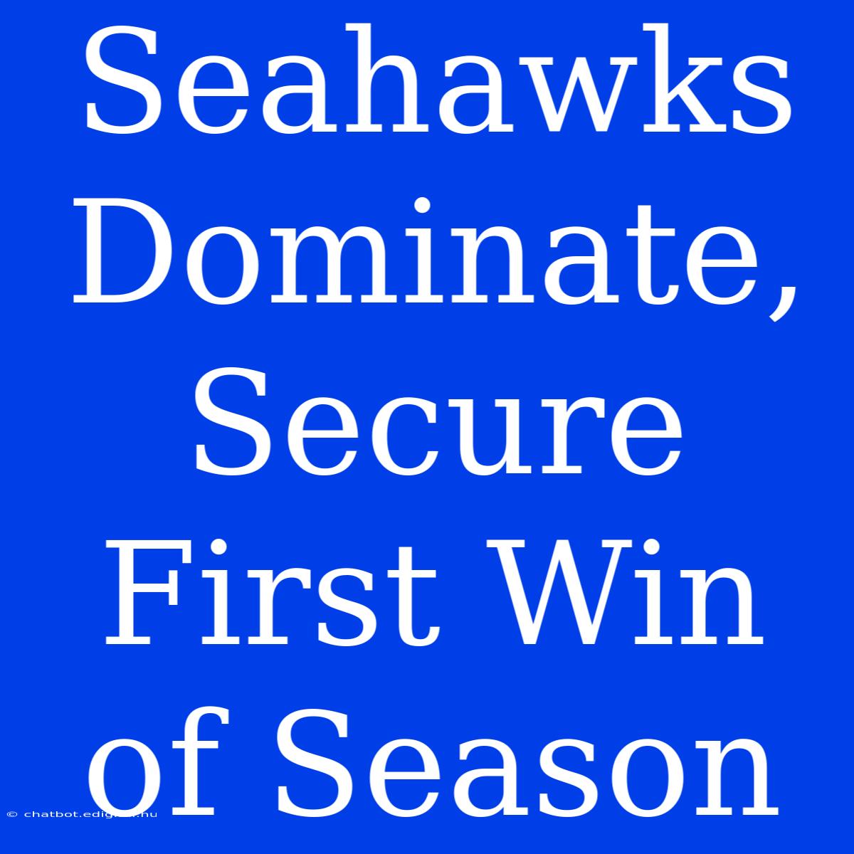 Seahawks Dominate, Secure First Win Of Season