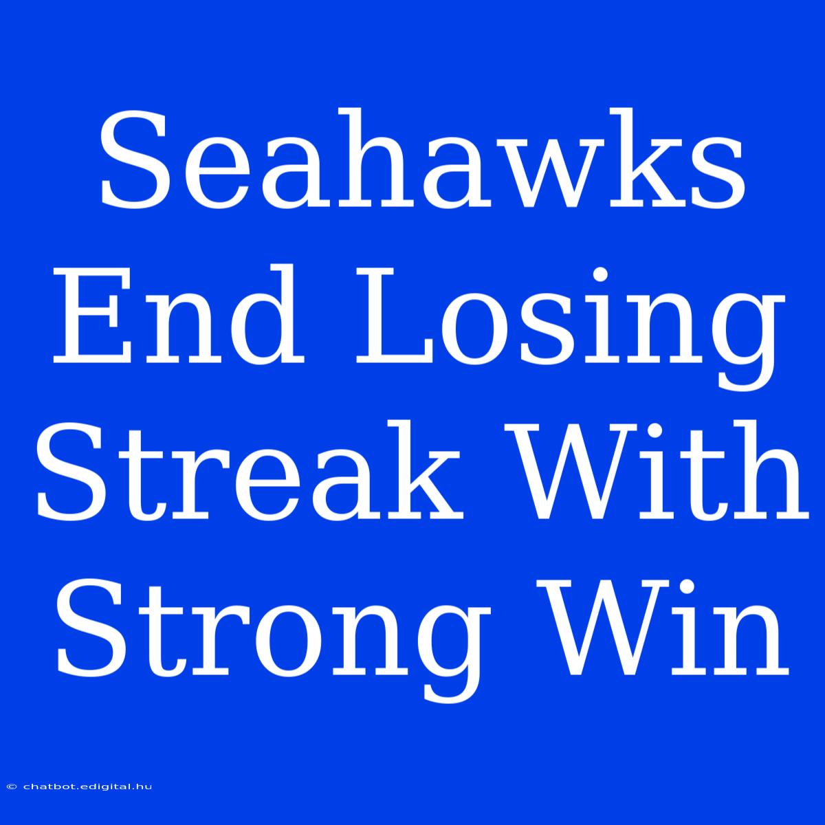 Seahawks End Losing Streak With Strong Win