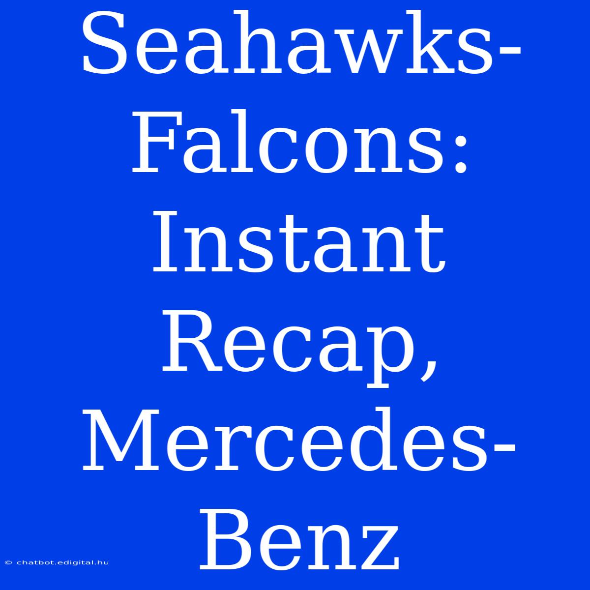 Seahawks-Falcons: Instant Recap, Mercedes-Benz