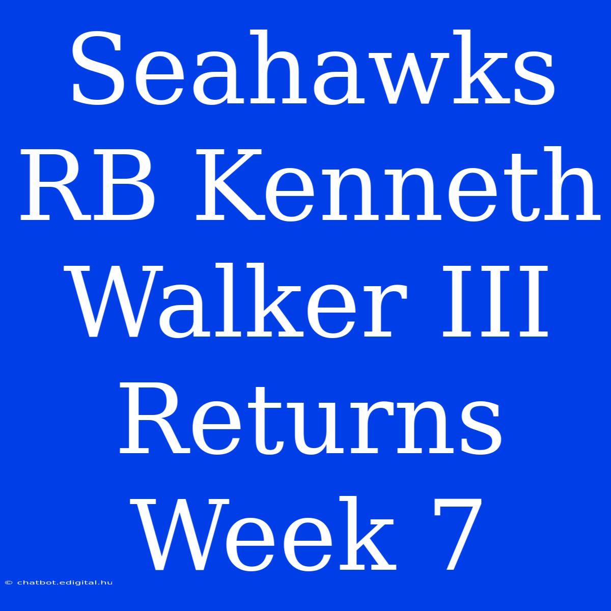 Seahawks RB Kenneth Walker III Returns Week 7