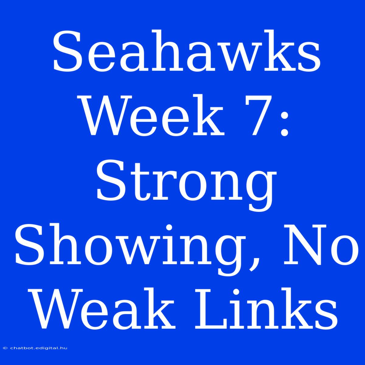 Seahawks Week 7: Strong Showing, No Weak Links