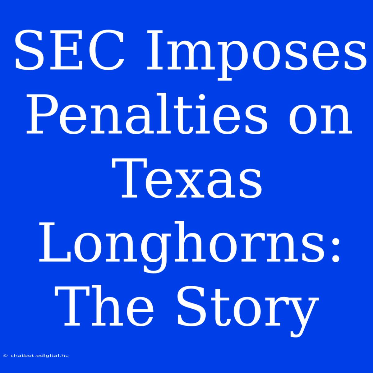 SEC Imposes Penalties On Texas Longhorns: The Story