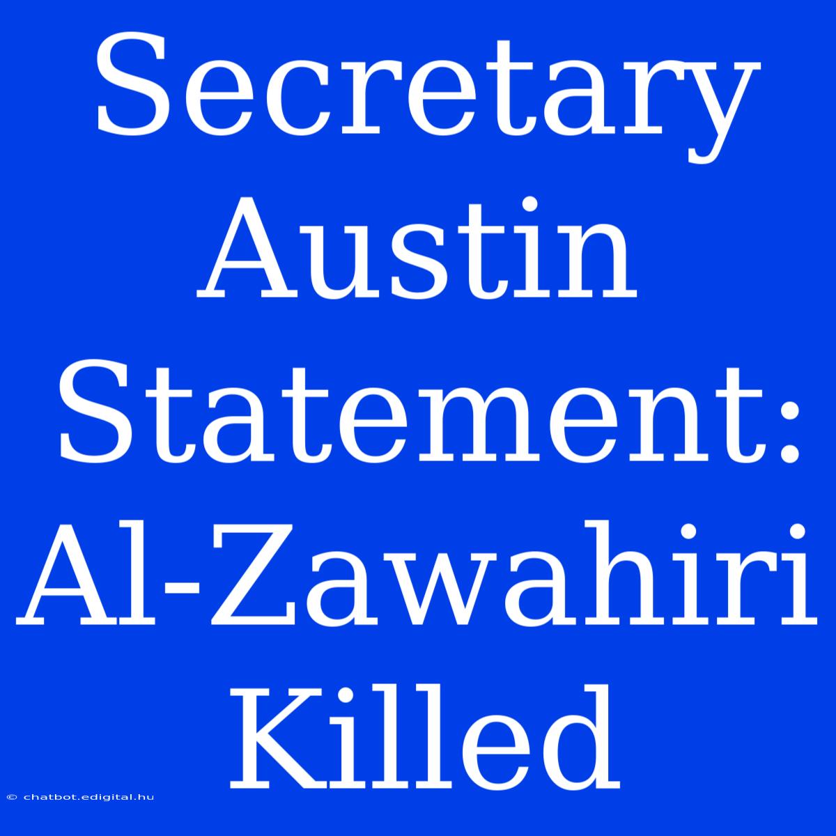 Secretary Austin Statement: Al-Zawahiri Killed