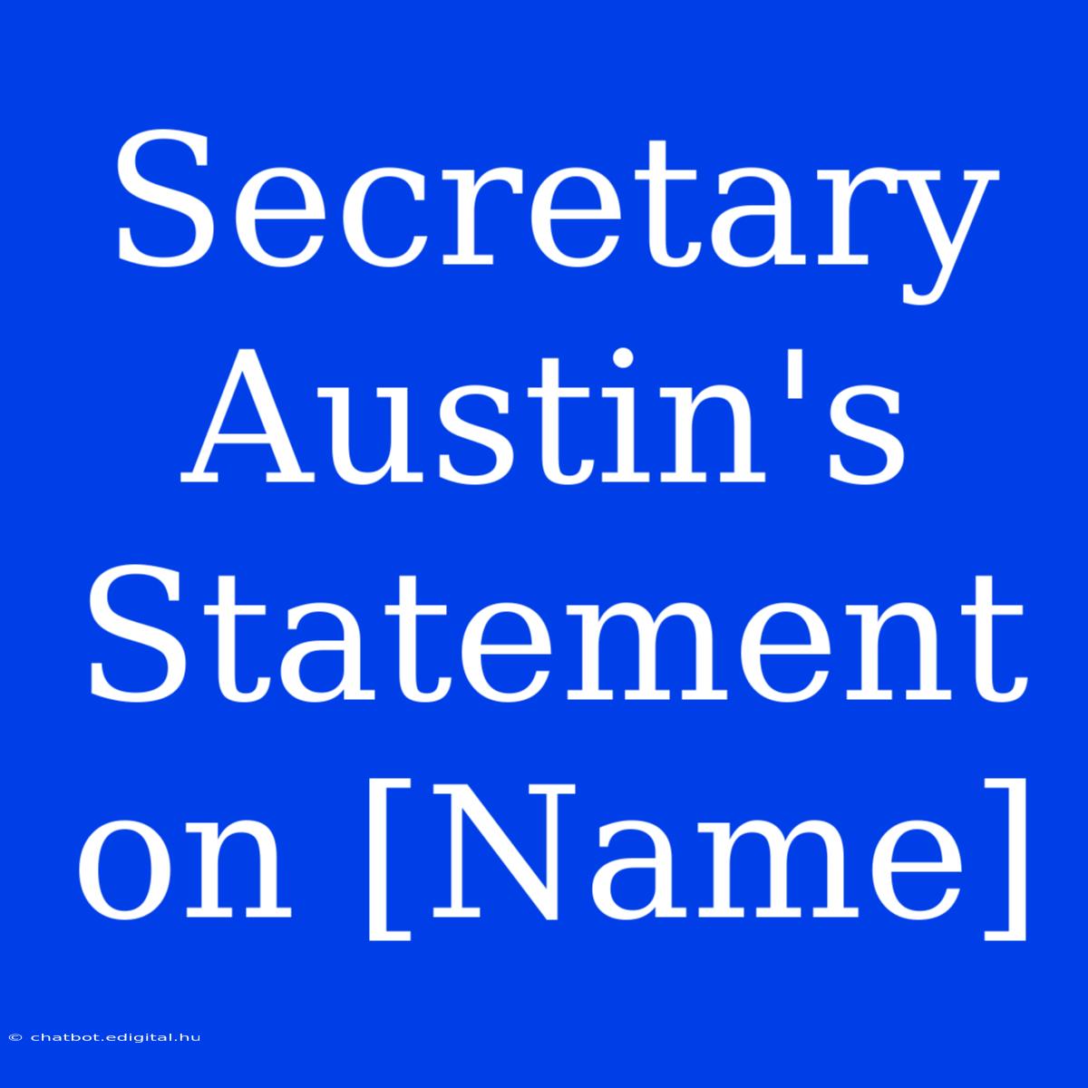 Secretary Austin's Statement On [Name]  