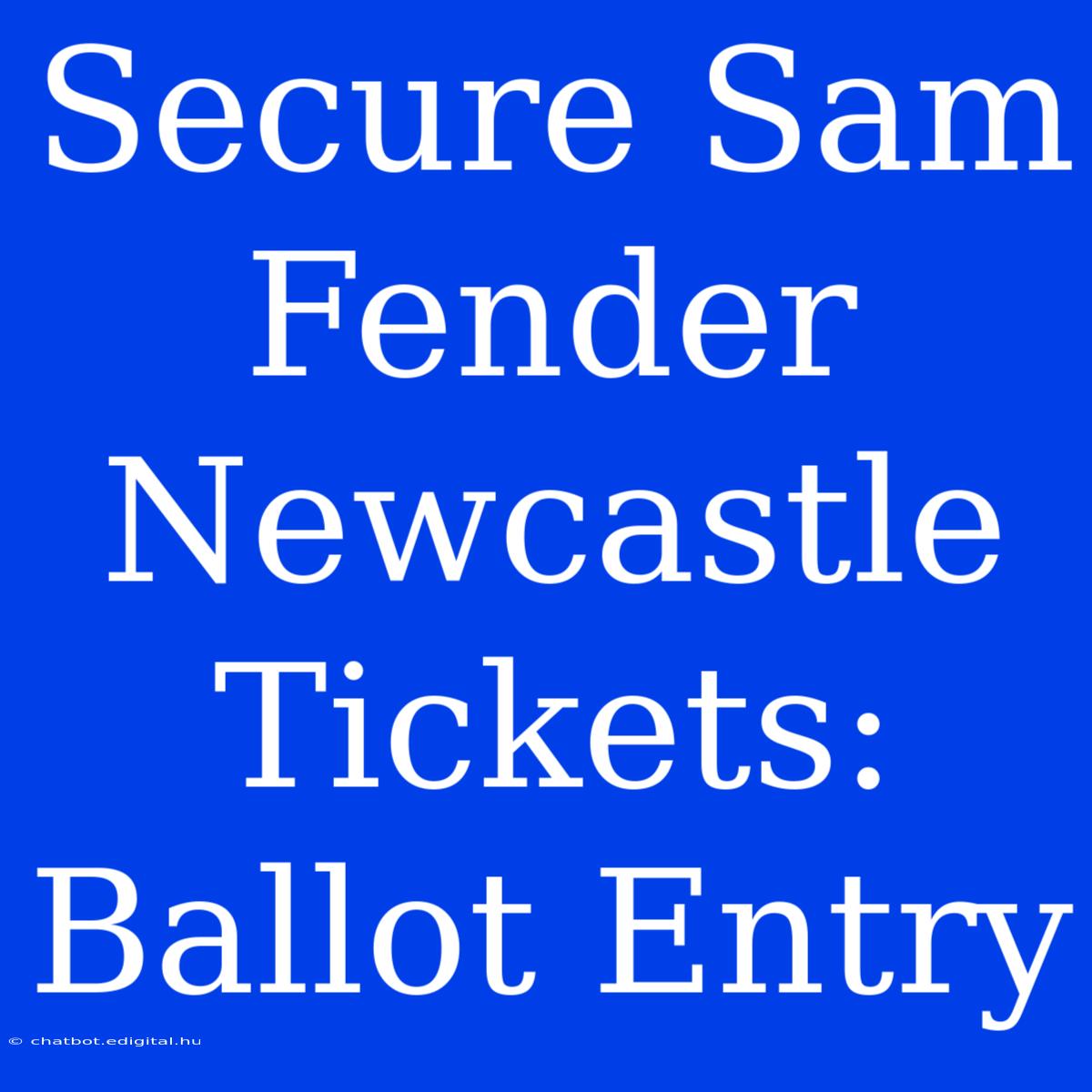 Secure Sam Fender Newcastle Tickets: Ballot Entry 