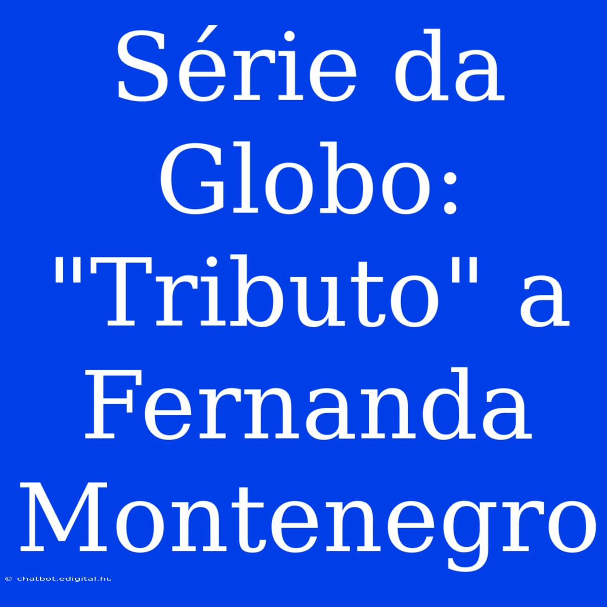 Série Da Globo: 