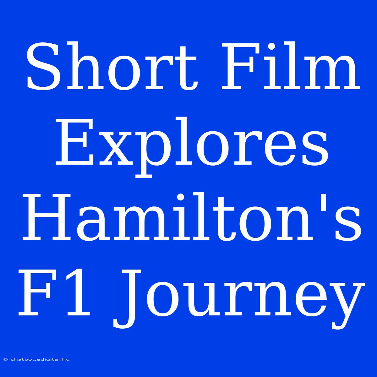 Short Film Explores Hamilton's F1 Journey