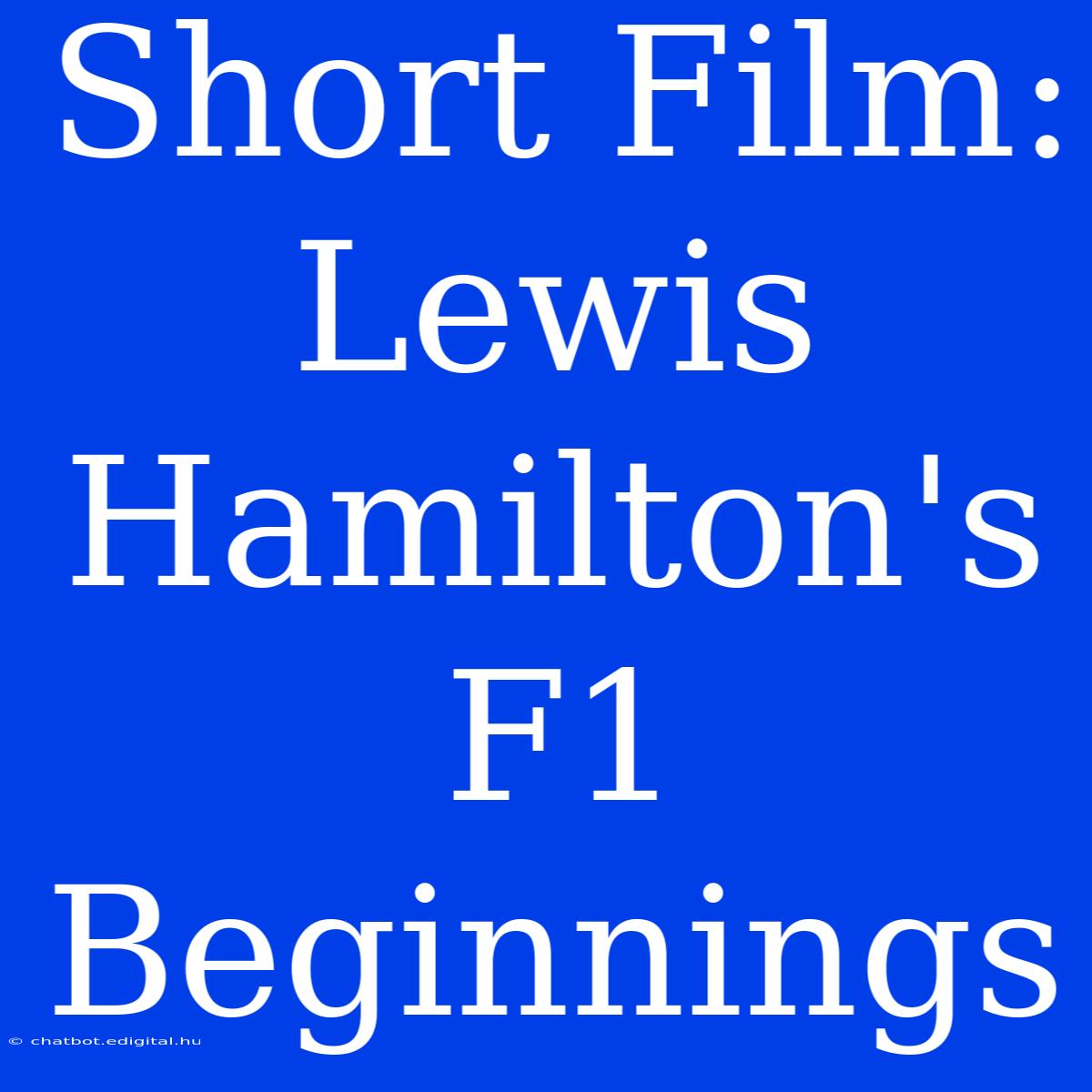 Short Film: Lewis Hamilton's F1 Beginnings