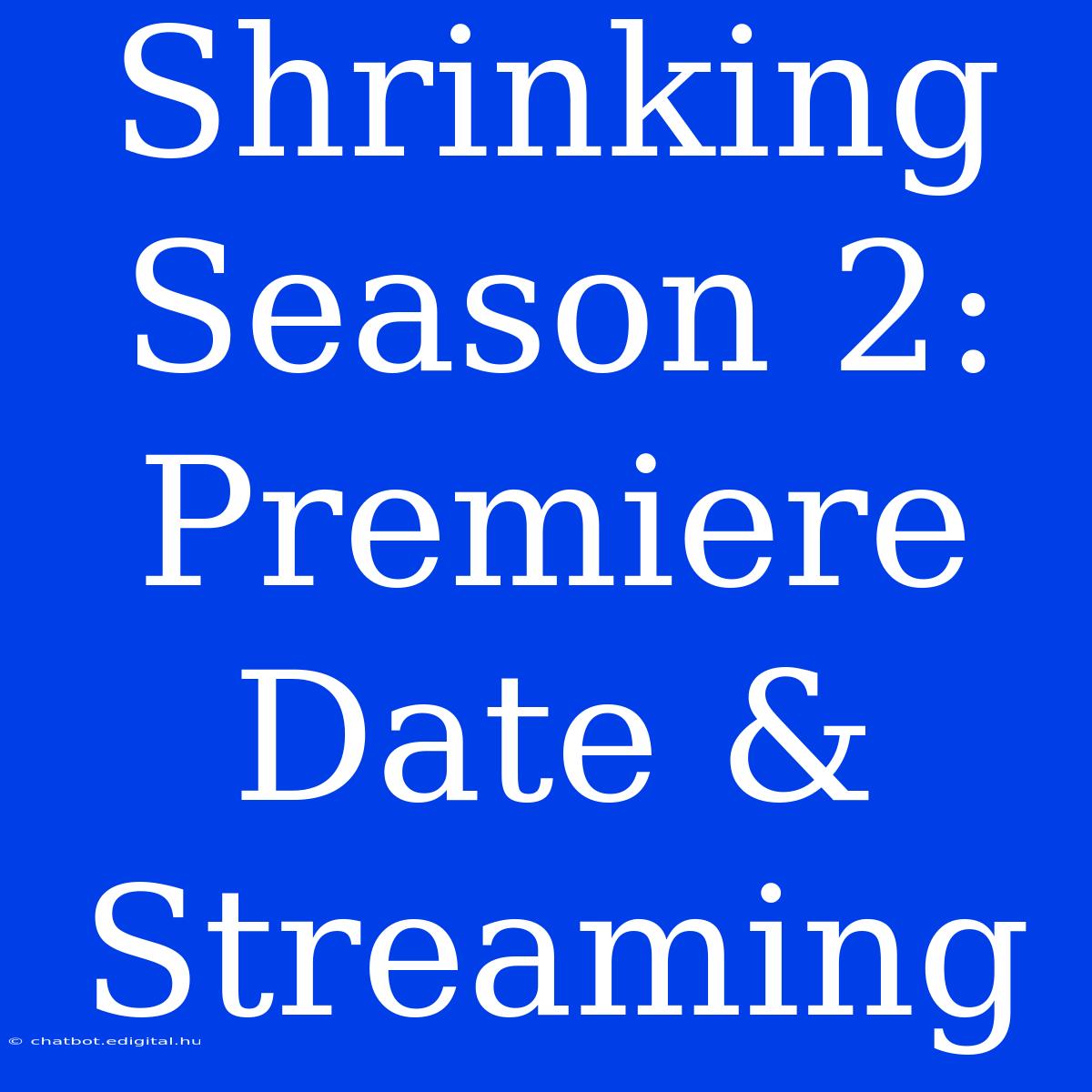 Shrinking Season 2: Premiere Date & Streaming