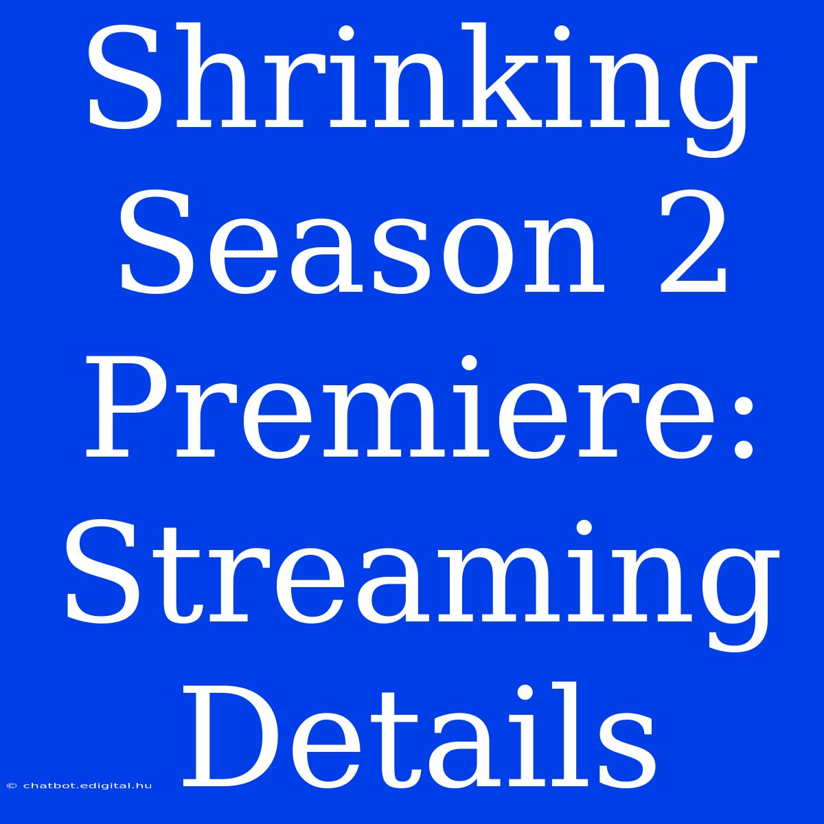 Shrinking Season 2 Premiere: Streaming Details