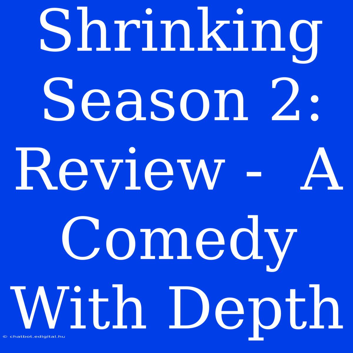 Shrinking Season 2: Review -  A Comedy With Depth 