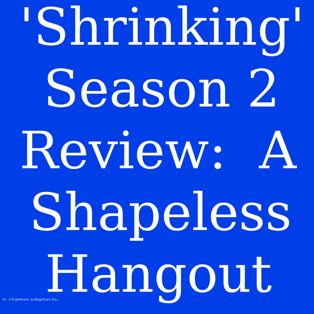 'Shrinking' Season 2 Review:  A Shapeless Hangout 