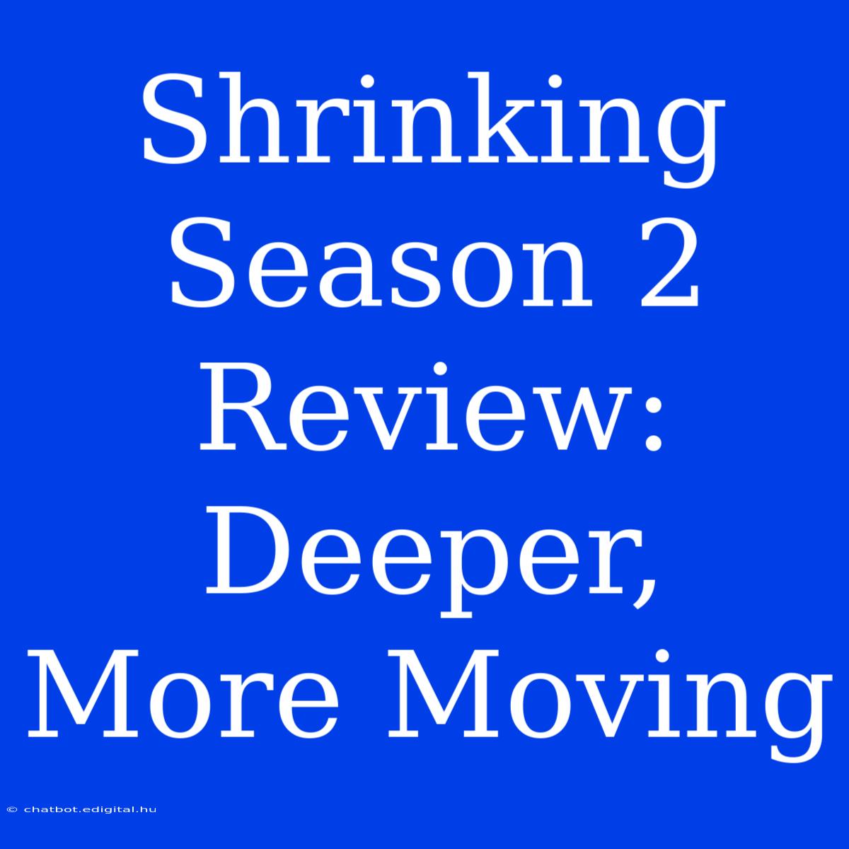 Shrinking Season 2 Review: Deeper, More Moving