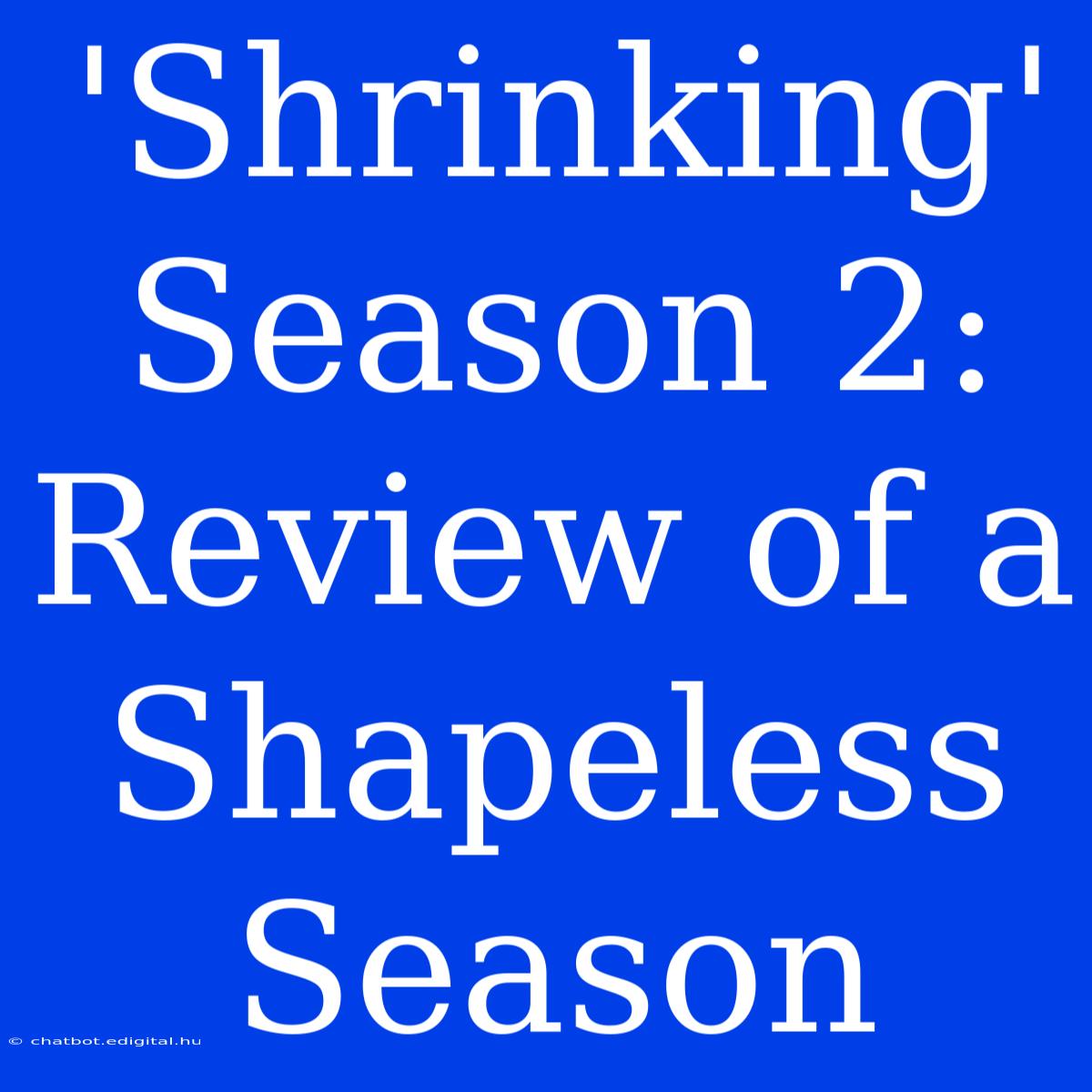 'Shrinking' Season 2:  Review Of A Shapeless Season 