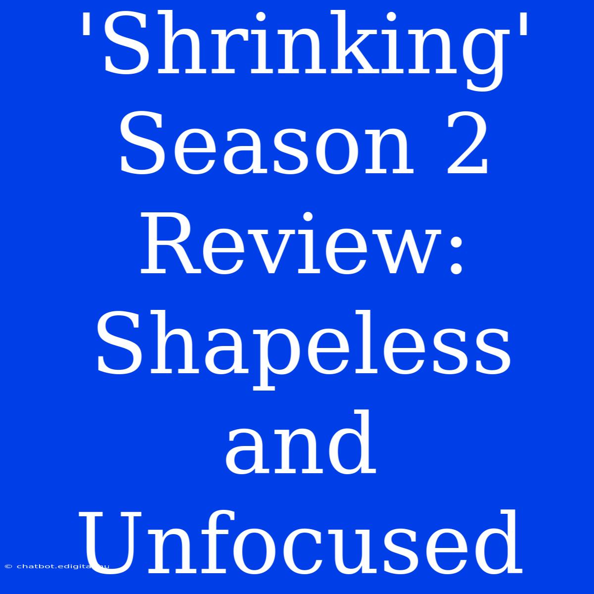 'Shrinking' Season 2 Review:  Shapeless And Unfocused