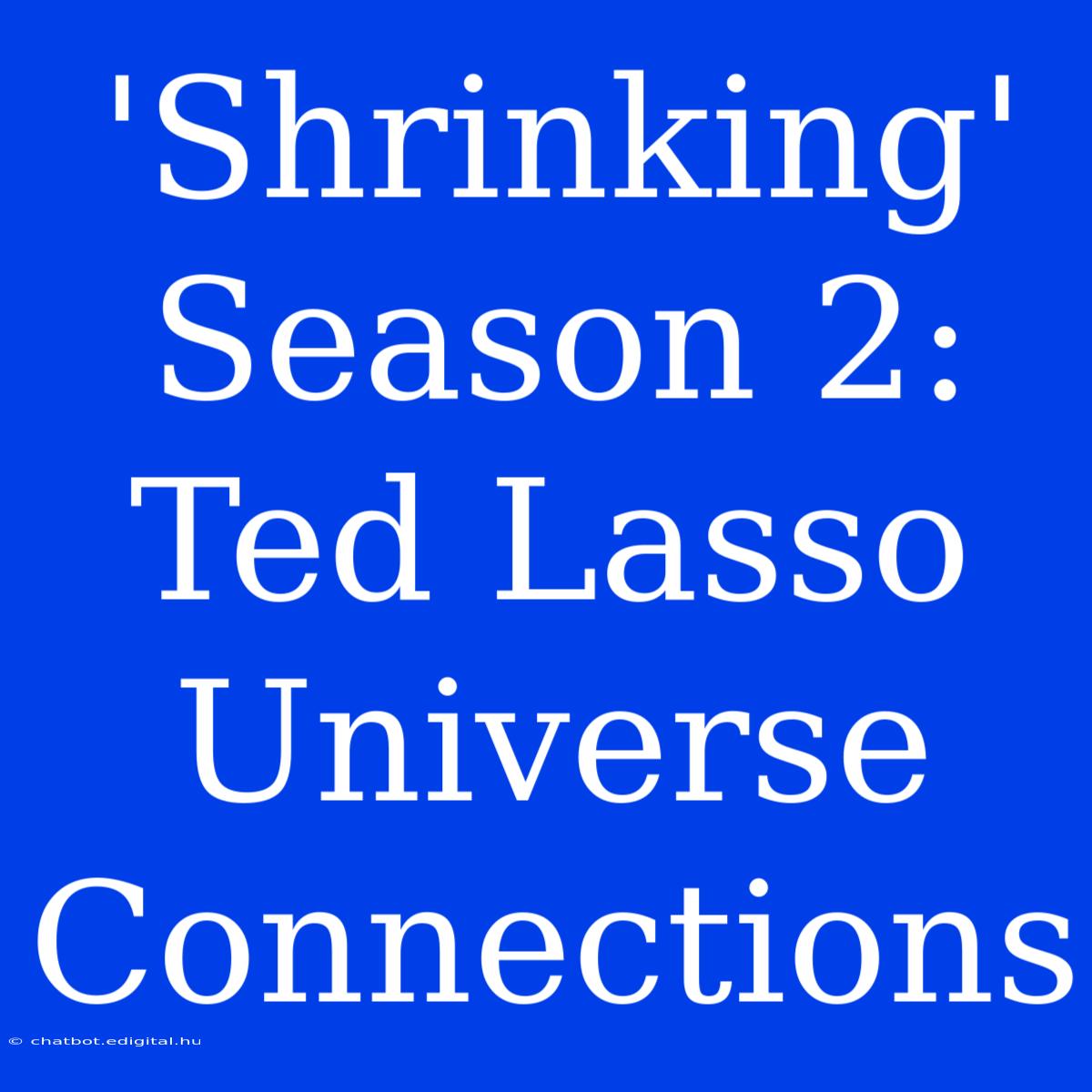 'Shrinking' Season 2: Ted Lasso Universe Connections