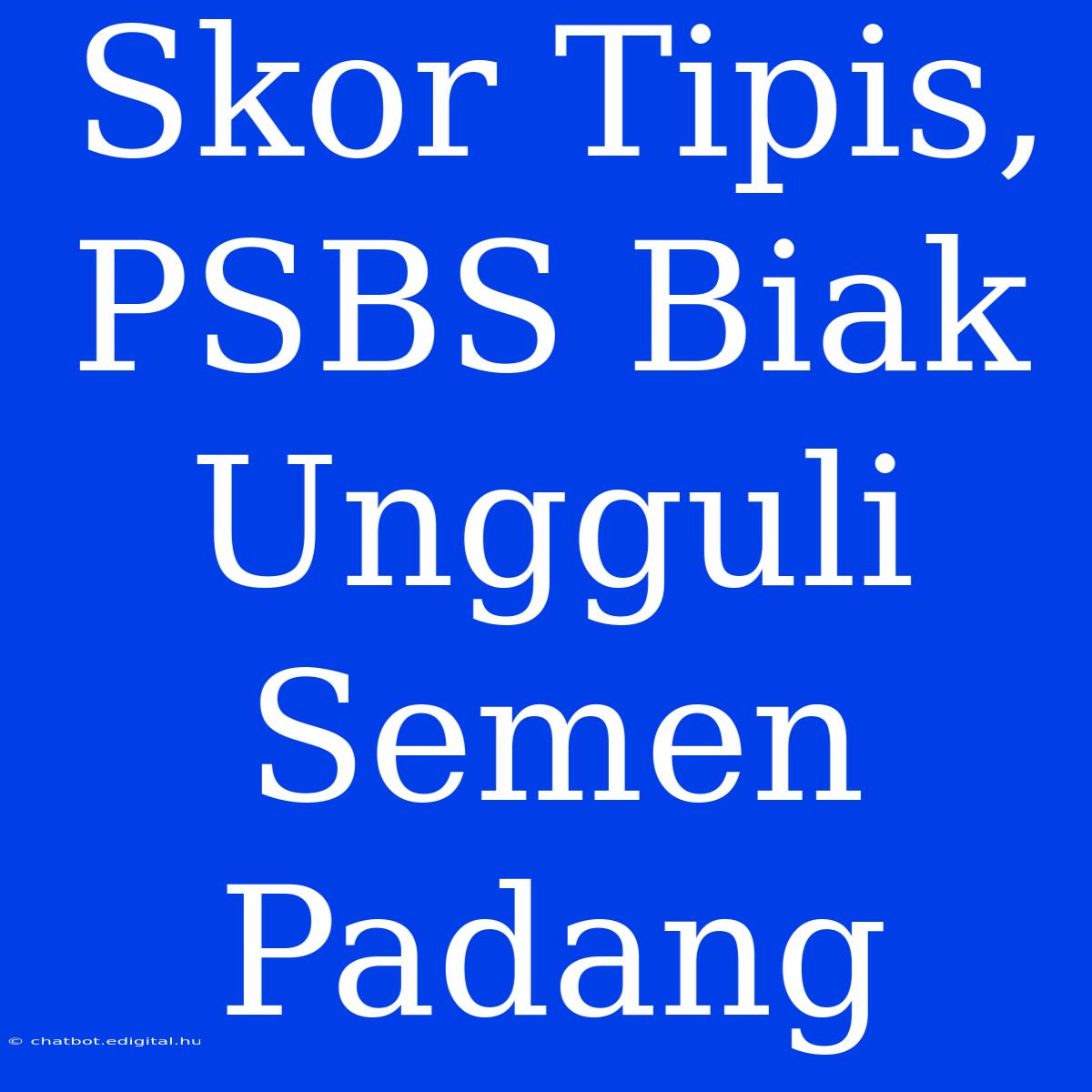 Skor Tipis, PSBS Biak Ungguli Semen Padang