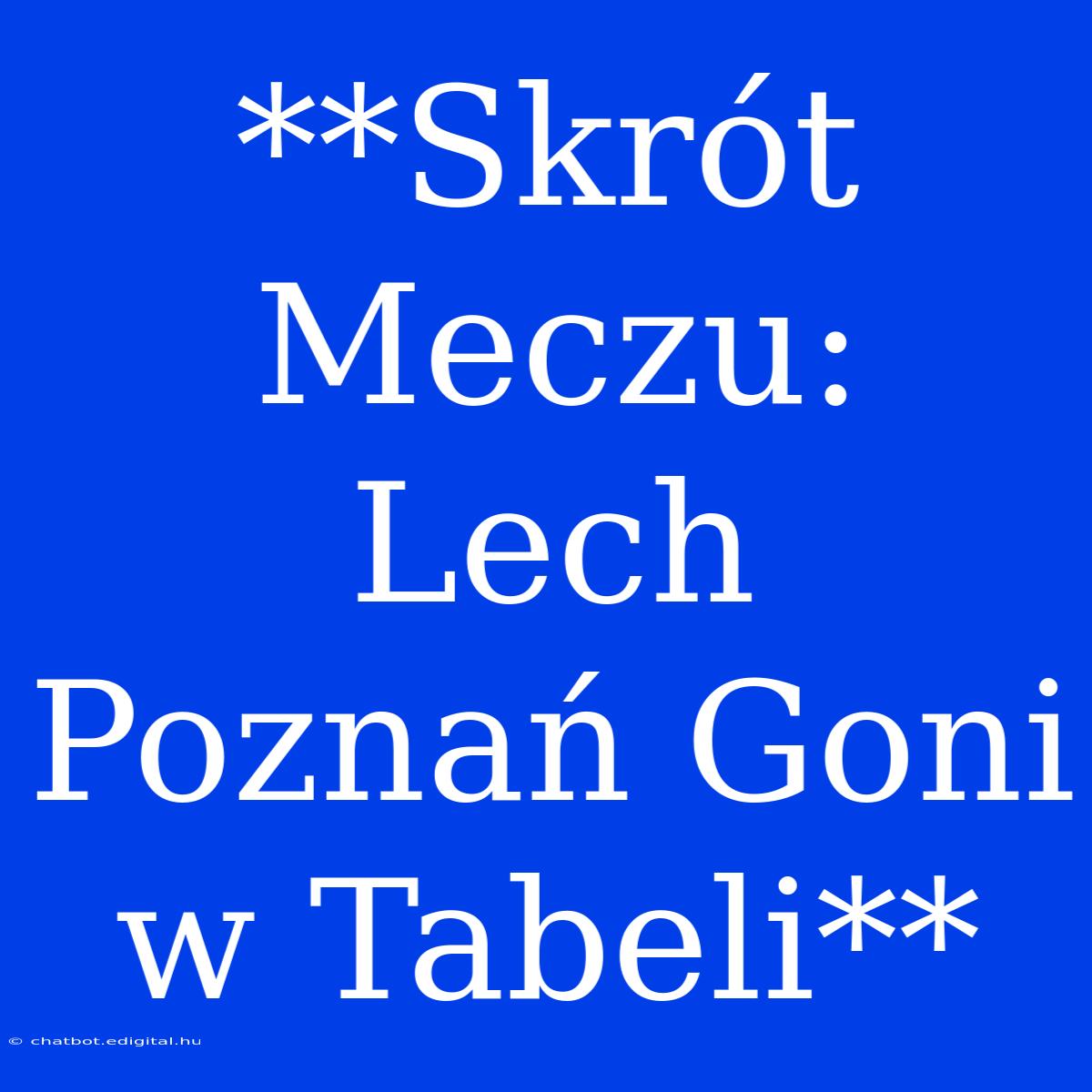 **Skrót Meczu: Lech Poznań Goni W Tabeli**