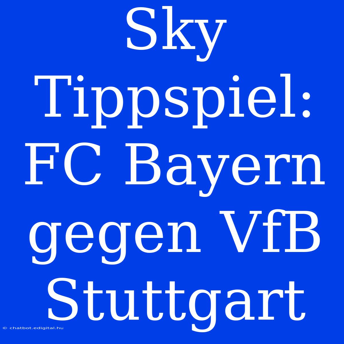 Sky Tippspiel: FC Bayern Gegen VfB Stuttgart