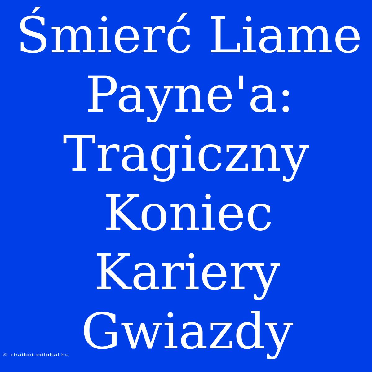 Śmierć Liame Payne'a: Tragiczny Koniec Kariery Gwiazdy