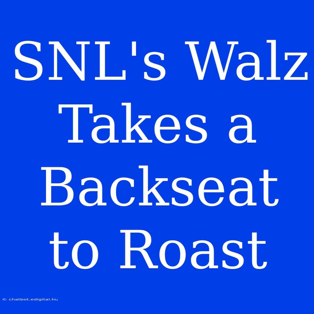 SNL's Walz Takes A Backseat To Roast