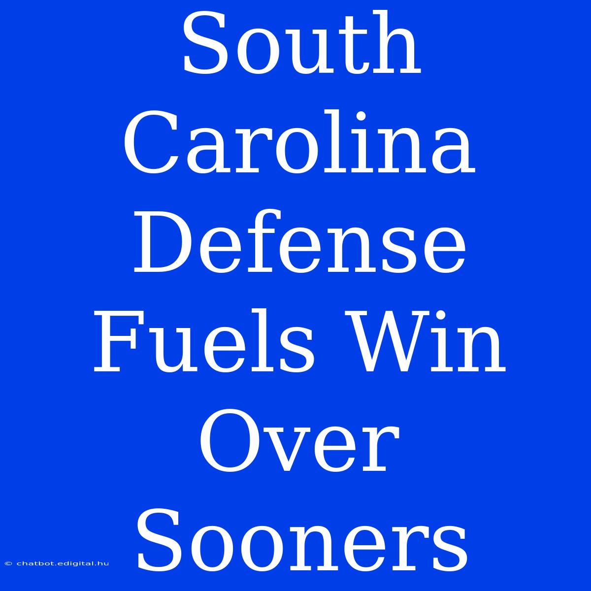 South Carolina Defense Fuels Win Over Sooners