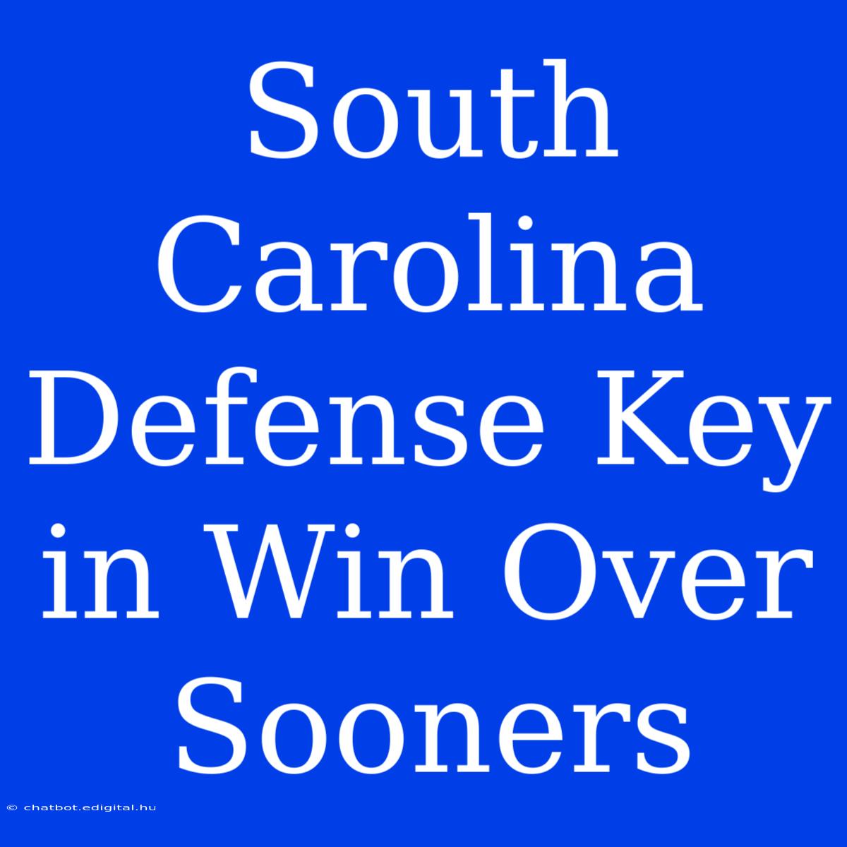 South Carolina Defense Key In Win Over Sooners 