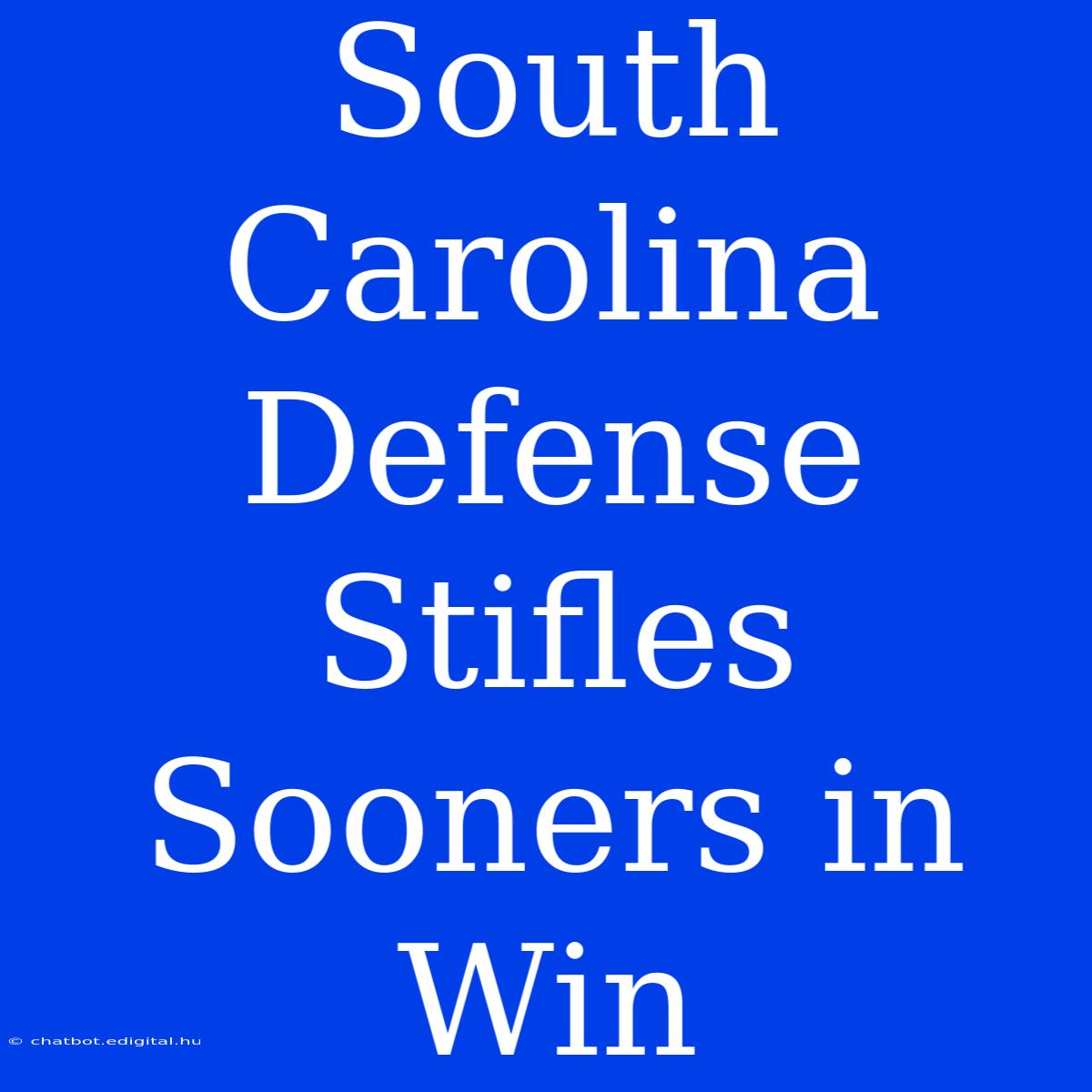 South Carolina Defense Stifles Sooners In Win