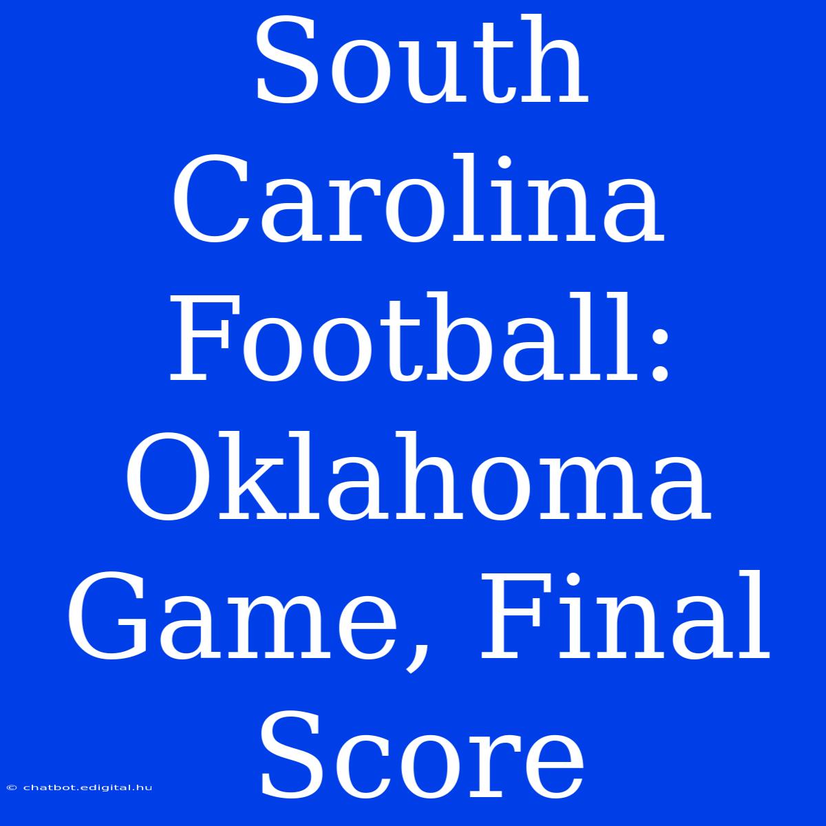 South Carolina Football: Oklahoma Game, Final Score