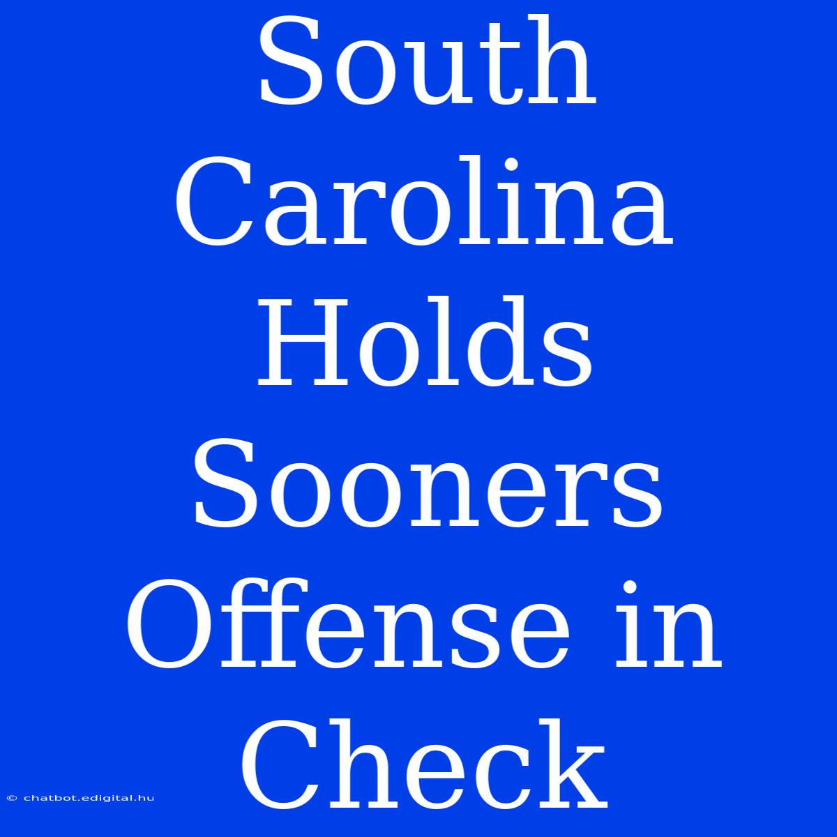 South Carolina Holds Sooners Offense In Check