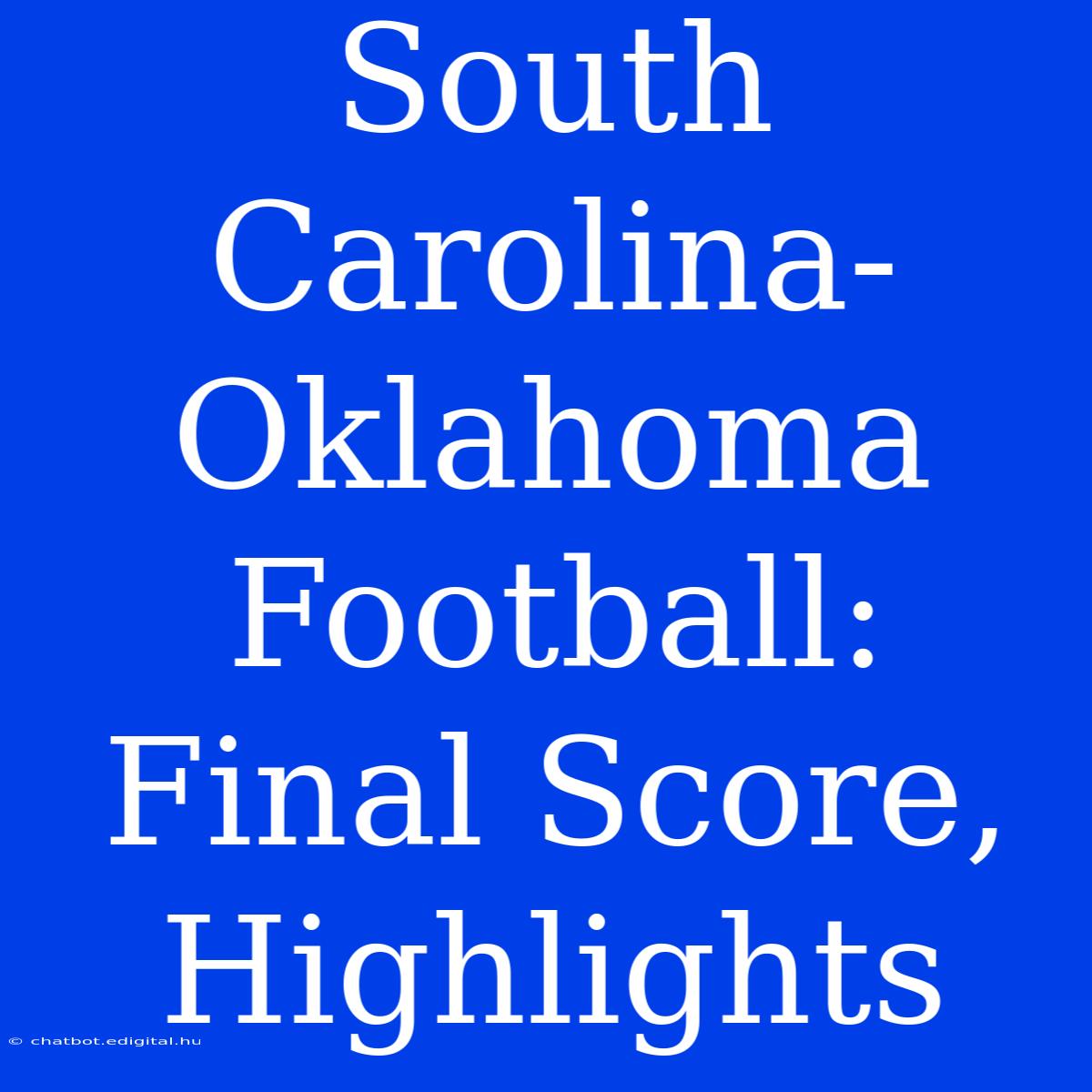 South Carolina-Oklahoma Football: Final Score, Highlights