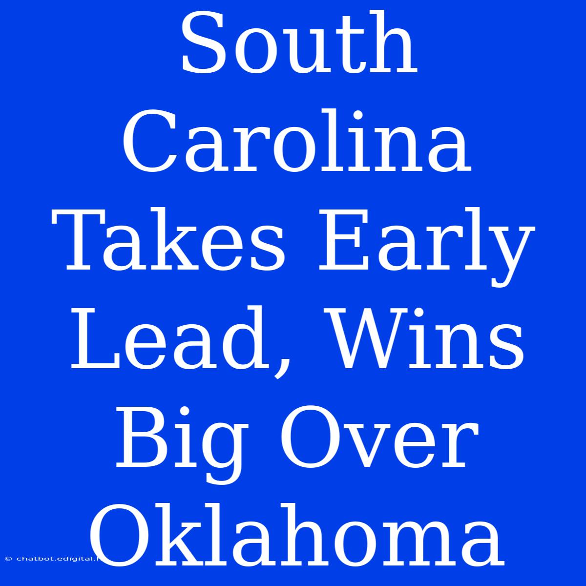 South Carolina Takes Early Lead, Wins Big Over Oklahoma