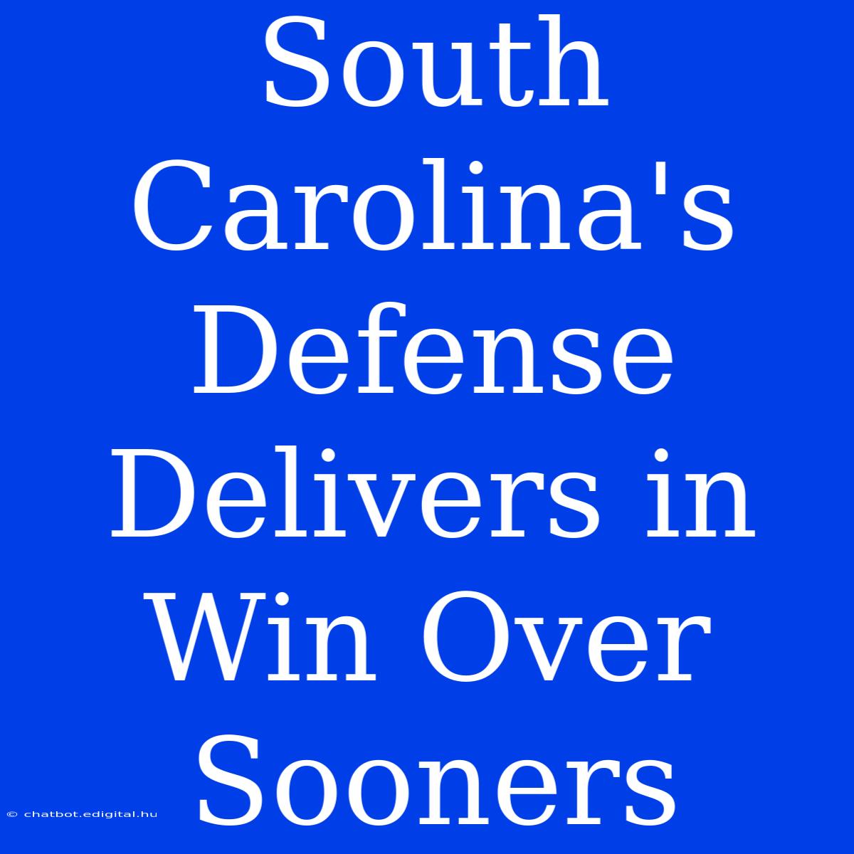 South Carolina's Defense Delivers In Win Over Sooners