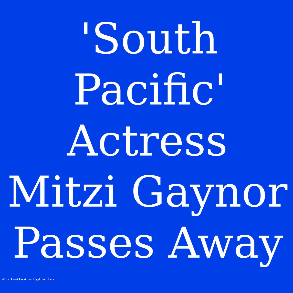 'South Pacific' Actress Mitzi Gaynor Passes Away