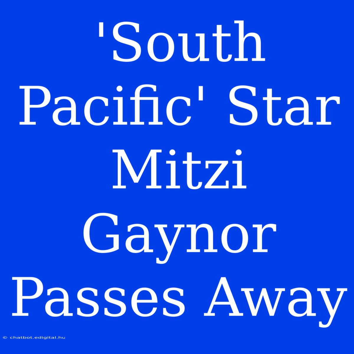 'South Pacific' Star Mitzi Gaynor Passes Away