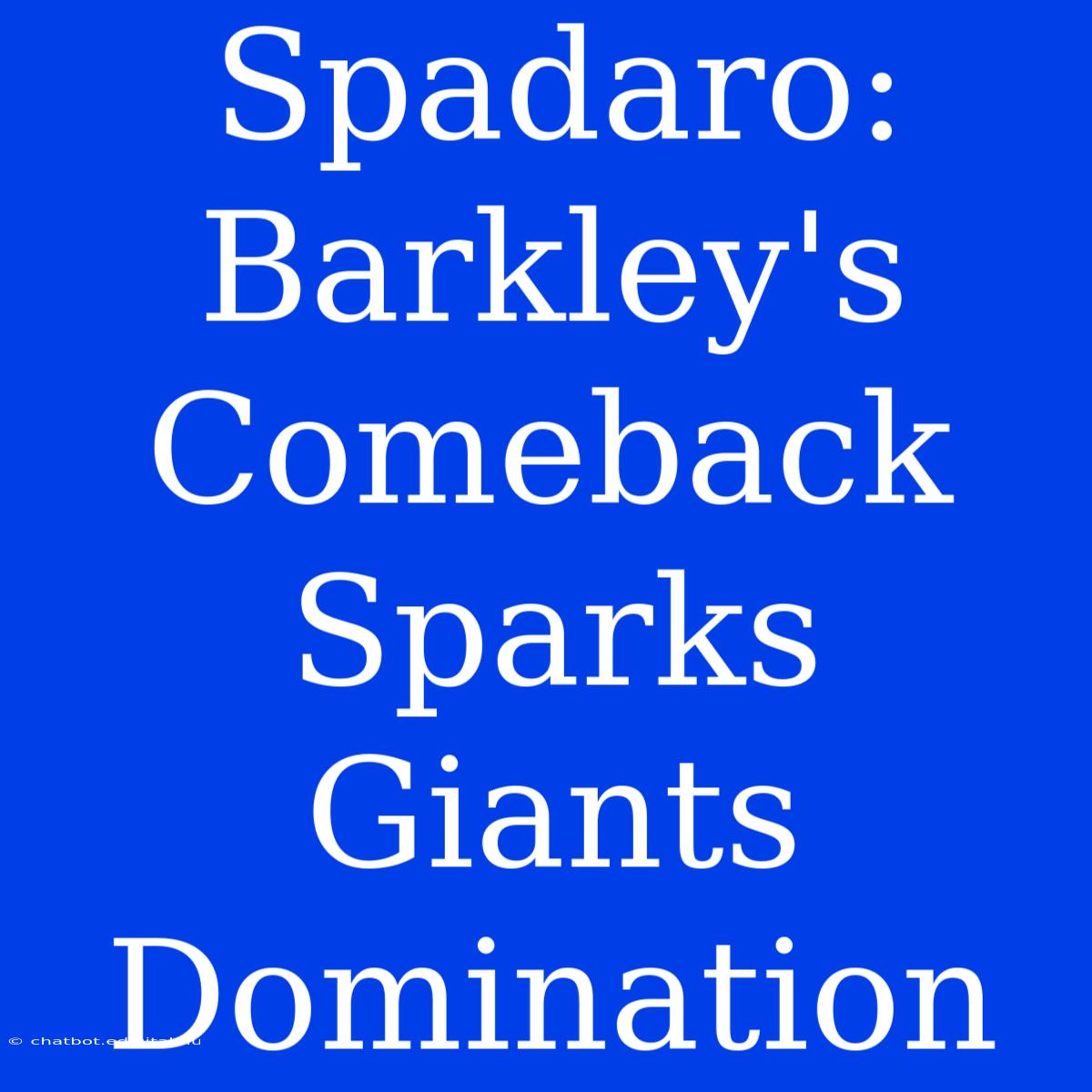 Spadaro: Barkley's Comeback Sparks Giants Domination