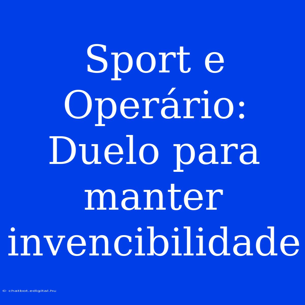 Sport E Operário: Duelo Para Manter Invencibilidade