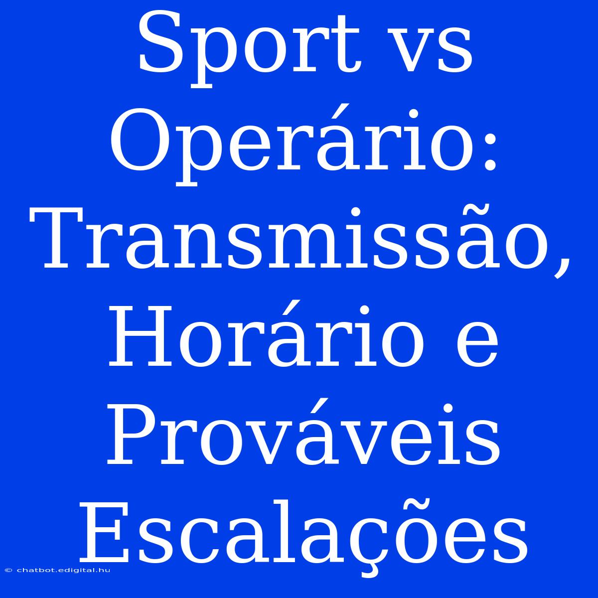 Sport Vs Operário: Transmissão, Horário E Prováveis Escalações